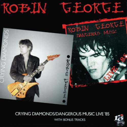 Robin George - Crying Diamonds / Dangerous Music Live '85 (Expanded Edition) (2023)