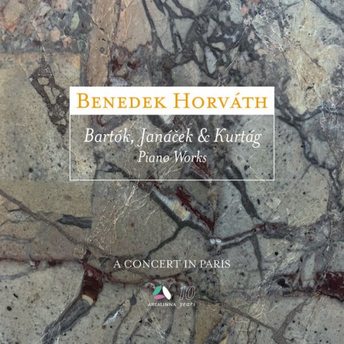 Benedek Horvath - Bartók, Janáček & Kurtág: Piano Works (A Concert in Paris) (Live) (2023) [Hi-Res]