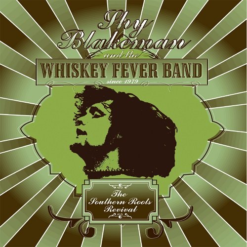 Shy Blakeman and the Whiskey Fever Band - The Southern Roots Revival (2005)