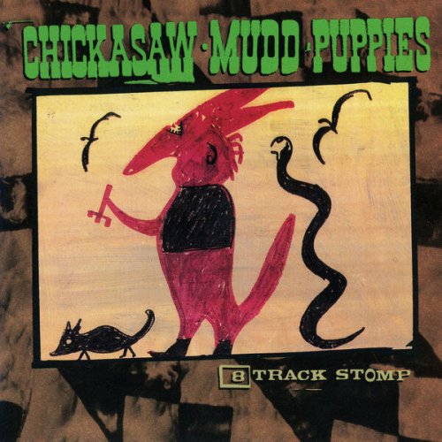 Chickasaw Mudd Puppies - 8-Track Stomp (1991) [Hi-Res]