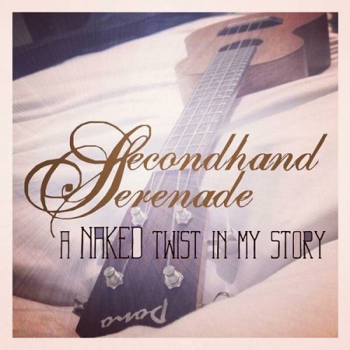 Secondhand Serenade - A Naked Twist in My Story (2012)