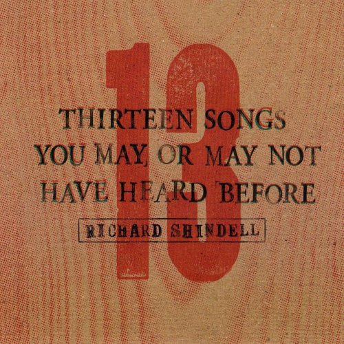 Richard Shindell - 13 Songs You May or May Not Have Heard Before (2011)