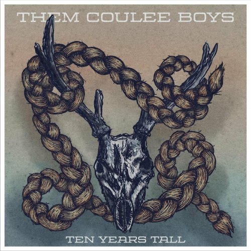 Them Coulee Boys - Ten Years Tall (2023