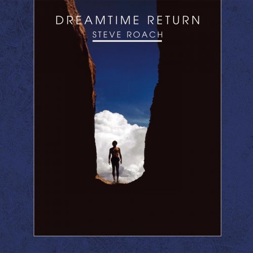 Steve Roach - Dreamtime Return (30th Anniversary Remastered Edition) (2018) [Hi-Res]