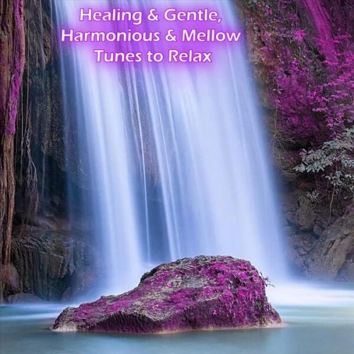 VA - Healing & Gentle, Harmonious & Mellow Tunes to Relax (2023)