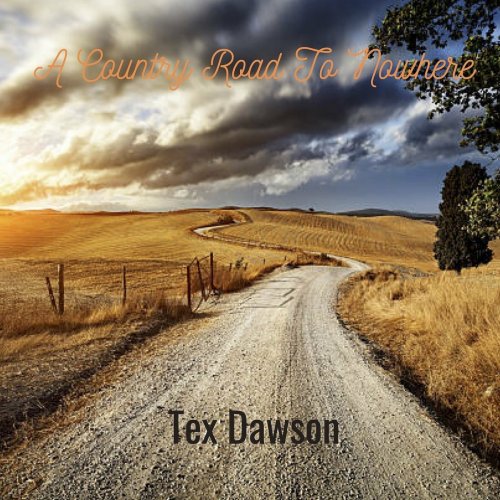 Tex Dawson - A Country Road to Nowhere (2023)