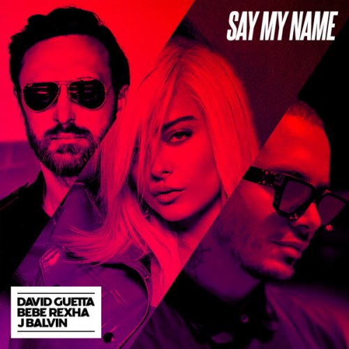 David Guetta, Bebe Rexha & J Balvin - Say My Name (Remixes) (2023) [Hi-Res]