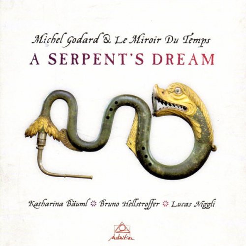 Michel Godard & Le Miroir Du Temps - A Serptent's Dream (2015)