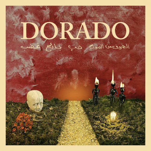 Dorado - Anger Hunger Love and the Fear of Death (2013)