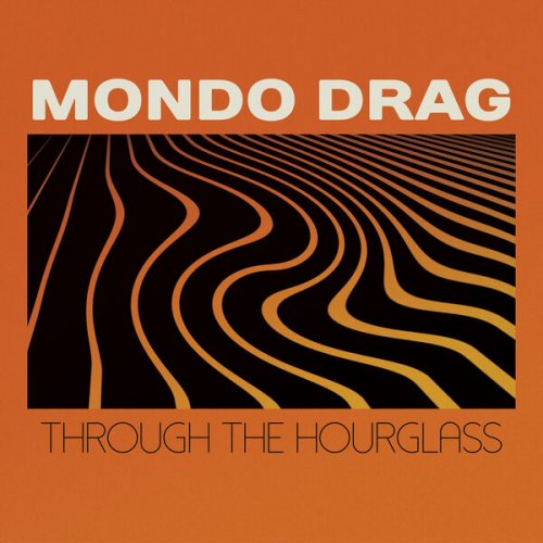 Mondo Drag - Through The Hourglass (2023) [Hi-Res]