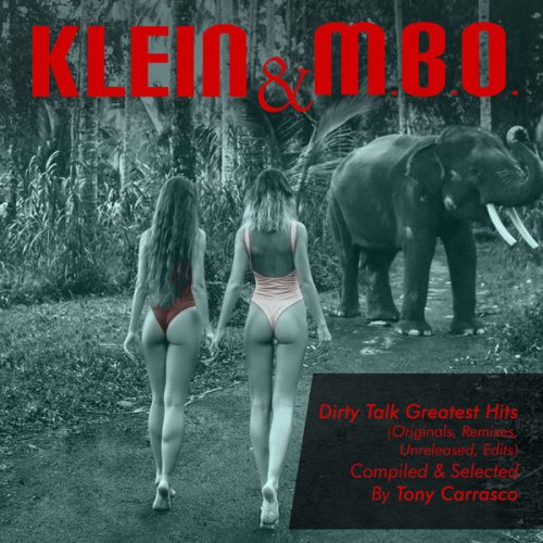 Klein & M.B.O. - Tony Carrasco Presents: Dirty Talk Greatest Hits (Originals, Remixes, & Unreleased Edits) (2012) FLAC