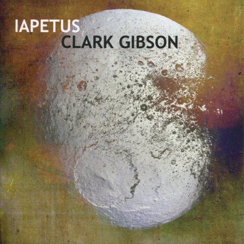 Clark Gibson - Iapetus (2010) FLAC