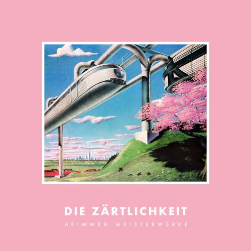 Die Zärtlichkeit - Heimweh Meisterwerke (2023)