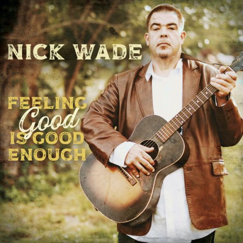 Nick Wade - Feeling Good is Good Enough (2023) Hi Res