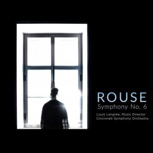 Cincinnati Symphony Orchestra, Louis Langrée - Rouse: Symphony No. 6 (2023) [Hi-Res]