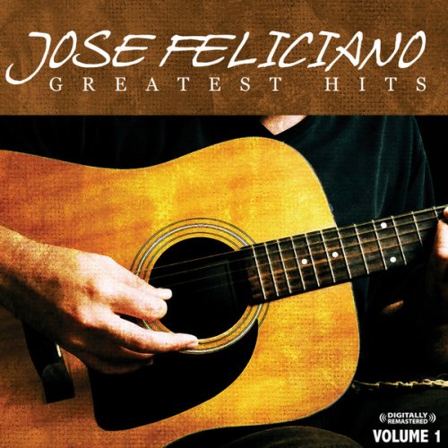 José Feliciano - Greatest Hits Vol. 1 (Digitally Remastered) (2008) FLAC