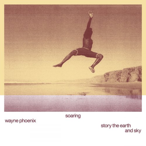 Wayne Phoenix - soaring wayne phoenix story the earth and sky (2023) [Hi-Res]