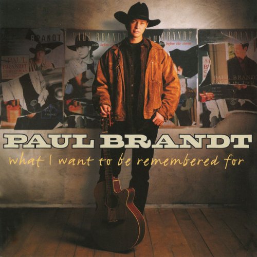 Paul Brandt - What I Want To Be Remembered For (2000)