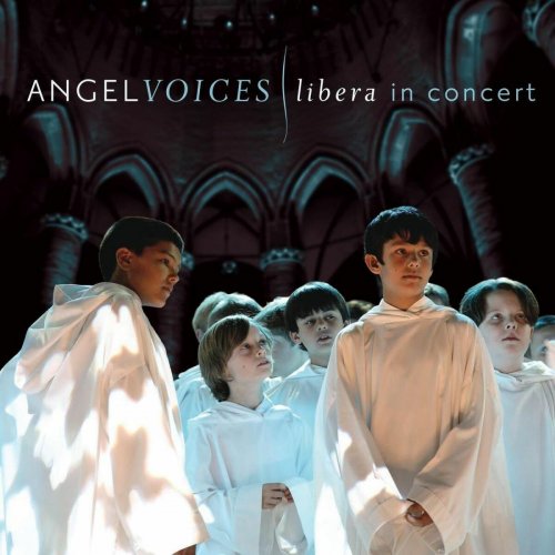 Libera, Fiona Pears - Angel Voices: Libera in Concert (2007)