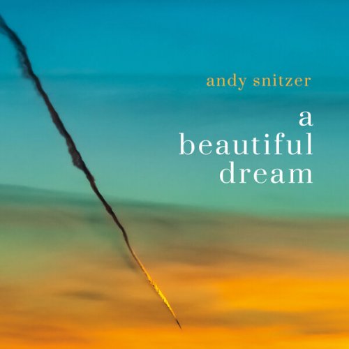 Andy Snitzer - A Beautiful Dream (2023)