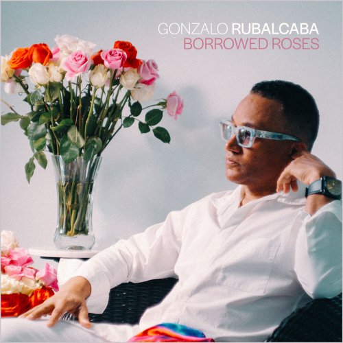 Gonzalo Rubalcaba - Borrowed Roses (2023) Hi Res