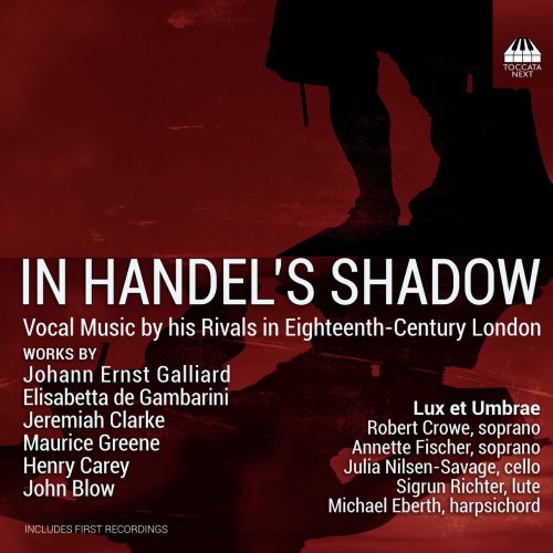 Lux et Umbrae - In Handel's Shadow: Vocal Music by his Rivals in Eighteenth-Century London (2023) Hi-Res