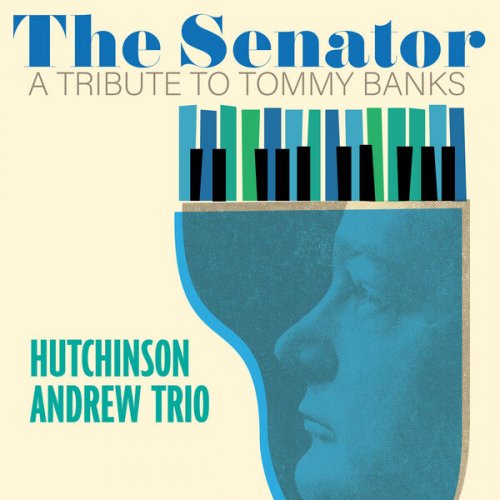 Hutchinson Andrew Trio - The Senator - A Tribute To Tommy Banks (2023)