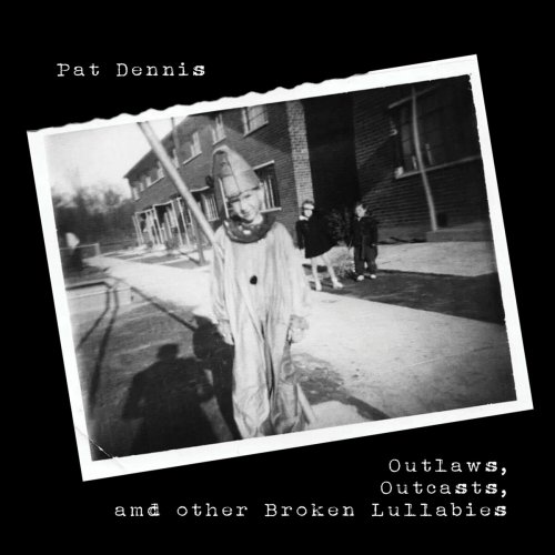 Pat Dennis - Outlaws, Outcasts and other Broken Lullabies (2023)