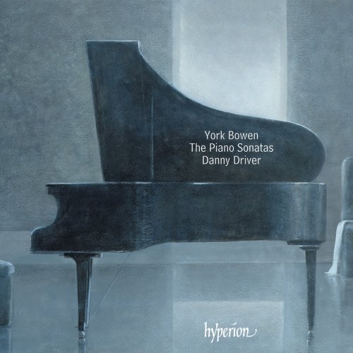 Danny Driver - York Bowen: Piano Sonatas Nos. 1-6 (2009)