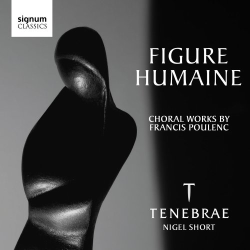 Tenebrae, Nigel Short - Poulenc: Figure Humaine (2010)