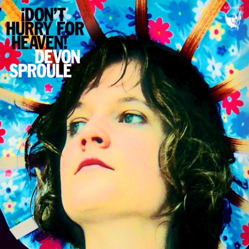 Devon Sproule - ¡Don't Hurry For Heaven! (2009)