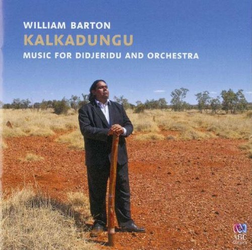 William Barton ‎- Kalkadungu: Music for Didjeridu and Orchestra (2012) CD-Rip