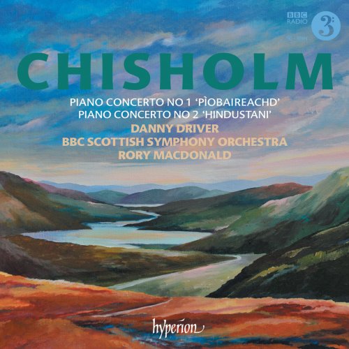 Danny Driver, BBC Scottish Symphony Orchestra, Rory MacDonald - Erik Chisholm: Piano Concertos Nos. 1 & 2 (2012) [Hi-Res]