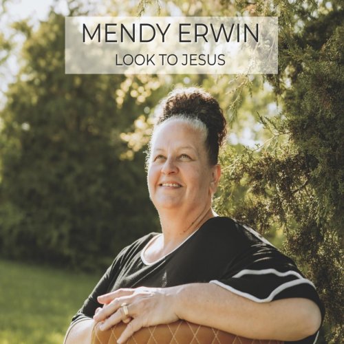 Mendy Erwin - Look to Jesus (2023)