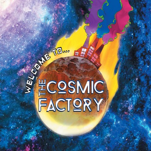The Cosmic Factory - Welcome to… (2013)