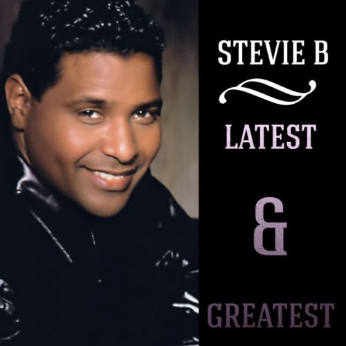 Stevie B - Latest & Greatest (Digitally Remastered) (2015) FLAC