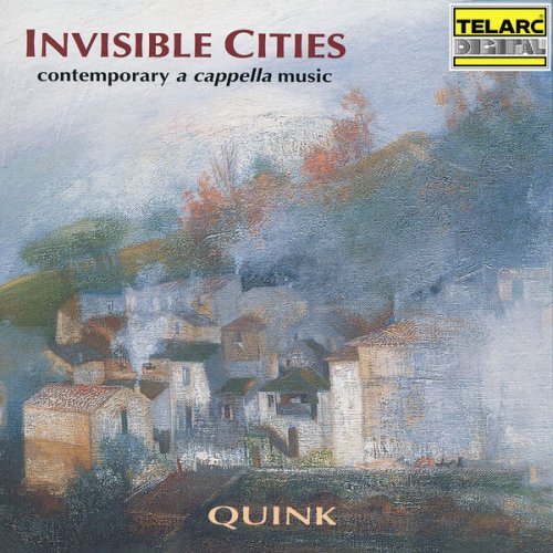 Quink Vocal Ensemble - Invisible Cities: Contemporary A Cappella Music (1996)