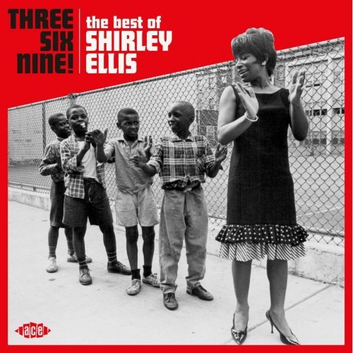 Shirley Ellis - Three Six Nine! The Best of Shirley Ellis (2018)