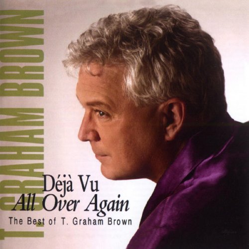 T. Graham Brown - Deja Vu All Over Again The Best Of T.Graham Brown (2007)
