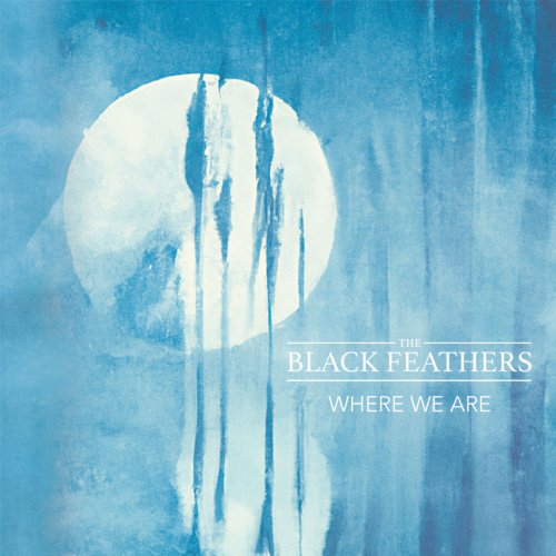 The Black Feathers - Where We Are (2023) [Hi-Res]