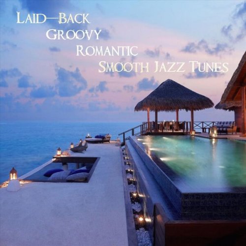 VA - Laid-Back Groovy Romantic Smooth Jazz Tunes (2023)