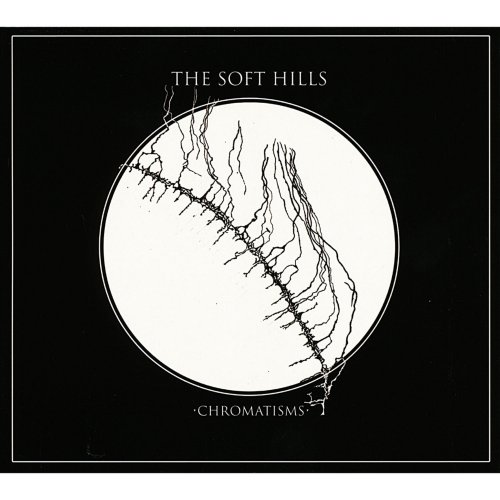 The Soft Hills - Chromatisms (2017)