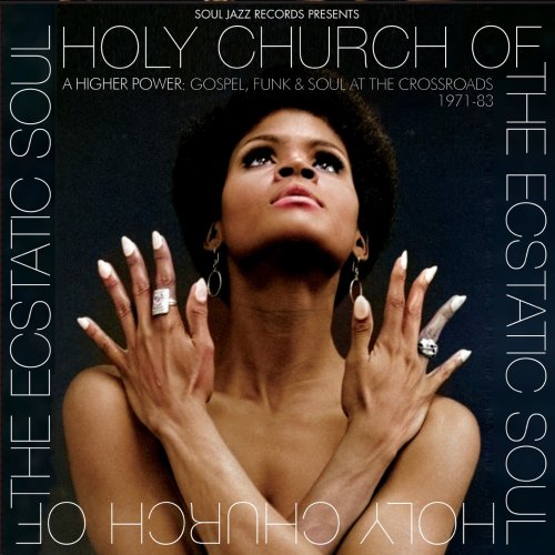 VA - Holy Church Of The Ecstatic Soul - A Higher Power Gospel, Funk & Soul at the Crossroads 1971-83 (2023) [Hi-Res]