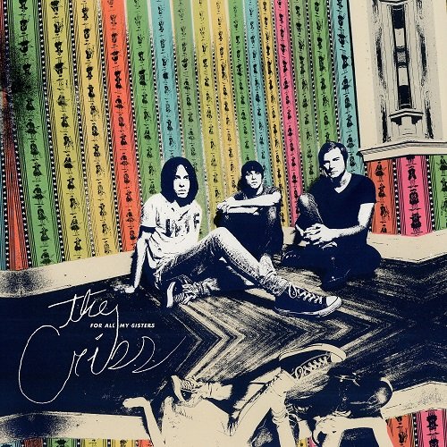 The Cribs - For All My Sisters (Deluxe Edition) (2015)