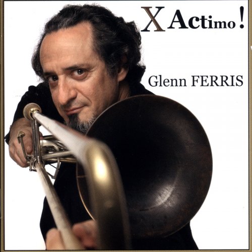 Glenn Ferris - X Actimo! (2006)