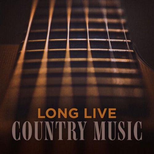 VA - Long Live Country Music (2023)
