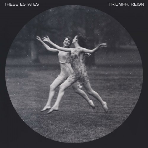 These Estates - Triumph, Reign (2023) Hi-Res