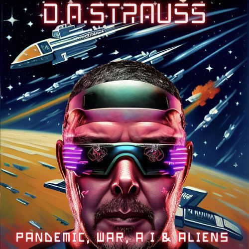 D.A. Strauss - Pandemic, War, Artificial Intelligence & Aliens (2023) [Hi-Res]