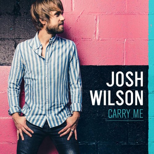 Josh Wilson - Carry Me (2013)