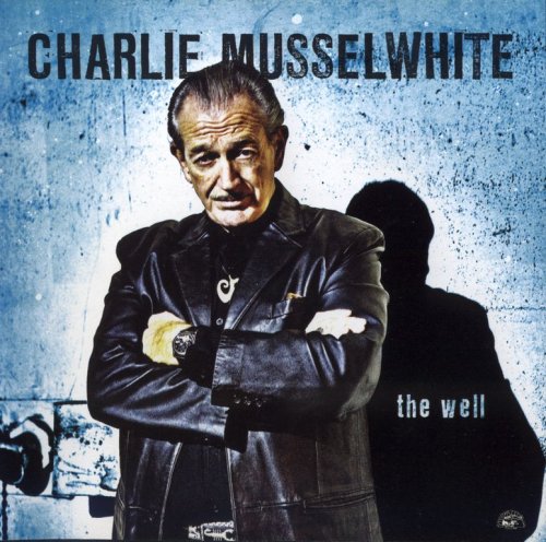 Charlie Musselwhite - The Well (2010) CD-Rip